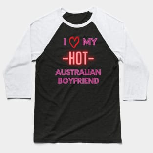 I love my hot australian boyfriend Baseball T-Shirt